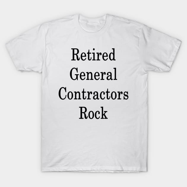 Retired General Contractors Rock T-Shirt by supernova23